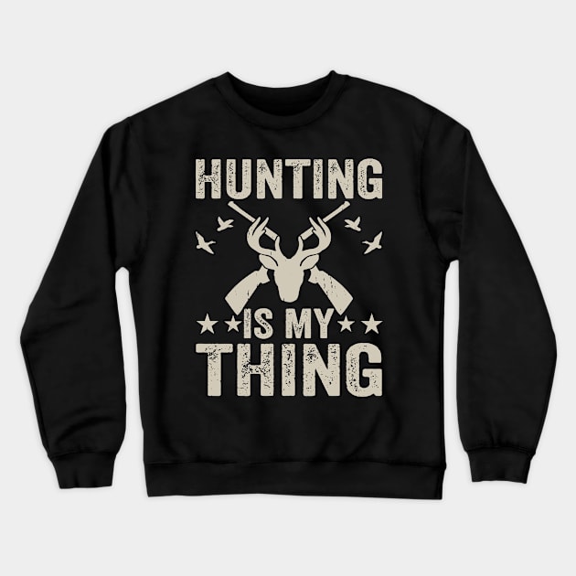 Hunting Is My Thing T shirt For Women Crewneck Sweatshirt by QueenTees